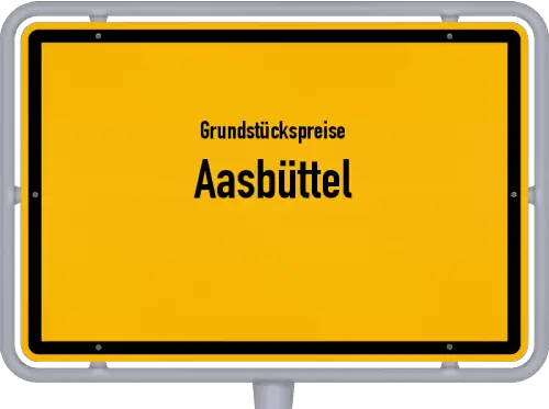 Grundstückspreise Aasbüttel - Ortsschild von Aasbüttel
