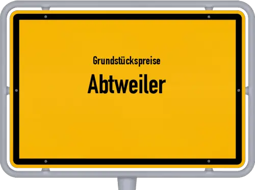 Grundstückspreise Abtweiler - Ortsschild von Abtweiler