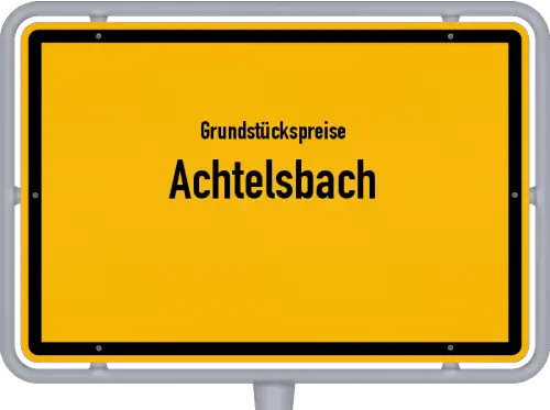 Grundstückspreise Achtelsbach - Ortsschild von Achtelsbach