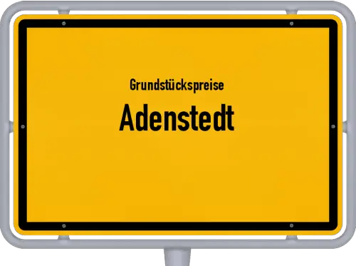 Grundstückspreise Adenstedt - Ortsschild von Adenstedt