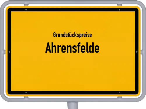 Grundstückspreise Ahrensfelde - Ortsschild von Ahrensfelde