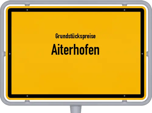 Grundstückspreise Aiterhofen - Ortsschild von Aiterhofen