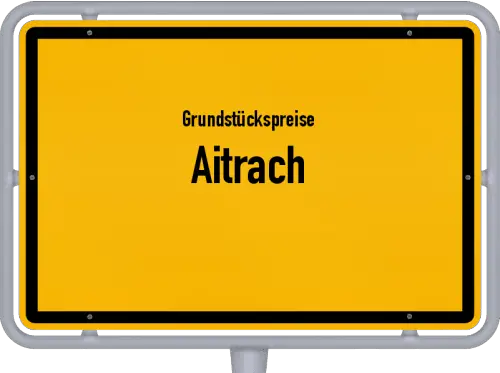 Grundstückspreise Aitrach - Ortsschild von Aitrach