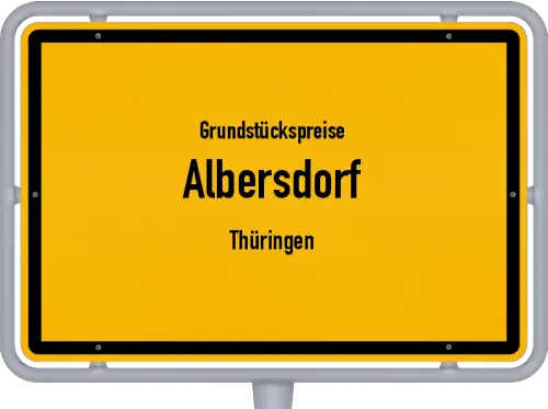 Grundstückspreise Albersdorf (Thüringen) - Ortsschild von Albersdorf (Thüringen)