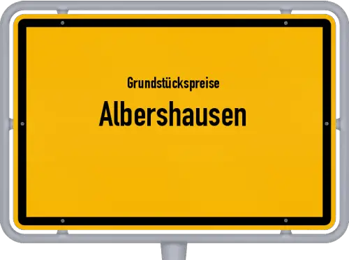 Grundstückspreise Albershausen - Ortsschild von Albershausen