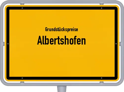 Grundstückspreise Albertshofen - Ortsschild von Albertshofen