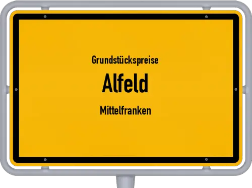 Grundstückspreise Alfeld (Mittelfranken) - Ortsschild von Alfeld (Mittelfranken)