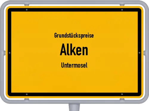 Grundstückspreise Alken (Untermosel) - Ortsschild von Alken (Untermosel)