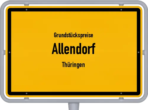 Grundstückspreise Allendorf (Thüringen) - Ortsschild von Allendorf (Thüringen)
