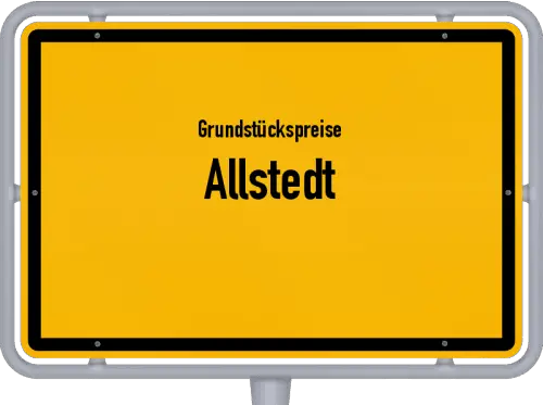 Grundstückspreise Allstedt - Ortsschild von Allstedt