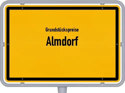 Grundstückspreise Almdorf - Ortsschild von Almdorf