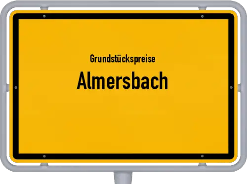 Grundstückspreise Almersbach - Ortsschild von Almersbach