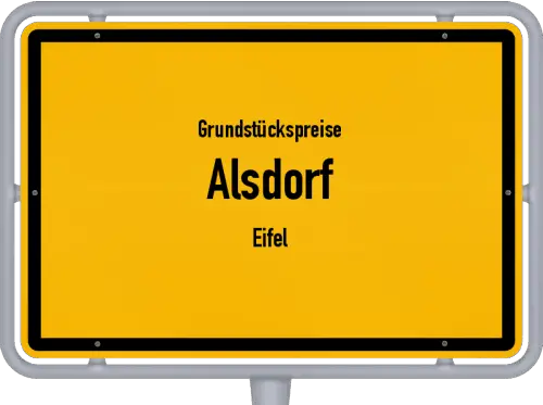 Grundstückspreise Alsdorf (Eifel) - Ortsschild von Alsdorf (Eifel)