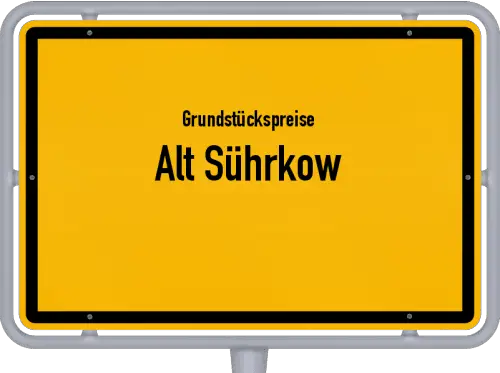 Grundstückspreise Alt Sührkow - Ortsschild von Alt Sührkow