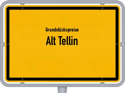 Grundstückspreise Alt Tellin - Ortsschild von Alt Tellin