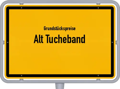 Grundstückspreise Alt Tucheband - Ortsschild von Alt Tucheband