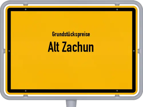 Grundstückspreise Alt Zachun - Ortsschild von Alt Zachun