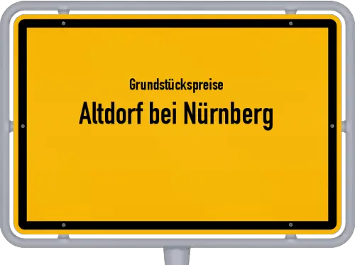 Grundstückspreise Altdorf bei Nürnberg - Ortsschild von Altdorf bei Nürnberg