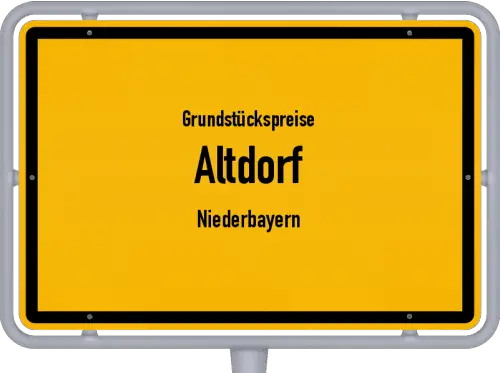 Grundstückspreise Altdorf (Niederbayern) - Ortsschild von Altdorf (Niederbayern)