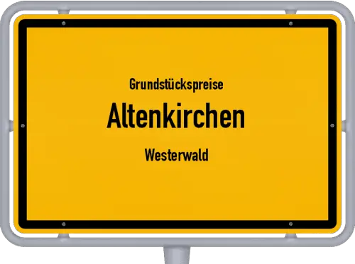 Grundstückspreise Altenkirchen (Westerwald) - Ortsschild von Altenkirchen (Westerwald)