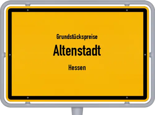 Grundstückspreise Altenstadt (Hessen) - Ortsschild von Altenstadt (Hessen)