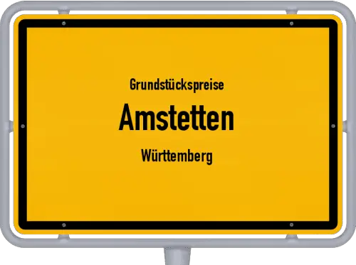 Grundstückspreise Amstetten (Württemberg) - Ortsschild von Amstetten (Württemberg)