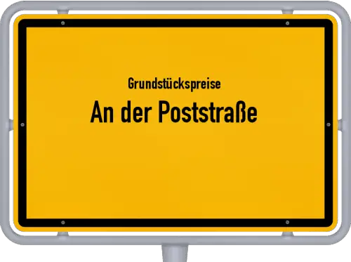 Grundstückspreise An der Poststraße - Ortsschild von An der Poststraße