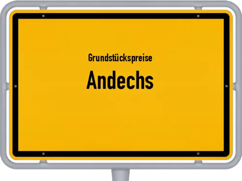 Grundstückspreise Andechs - Ortsschild von Andechs