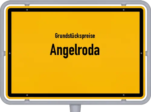 Grundstückspreise Angelroda - Ortsschild von Angelroda