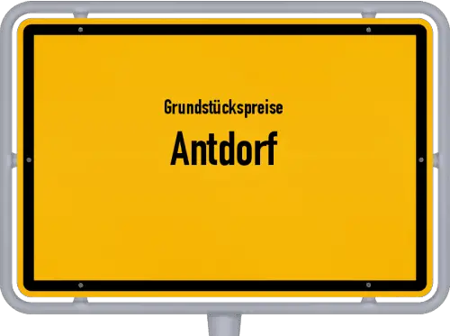 Grundstückspreise Antdorf - Ortsschild von Antdorf