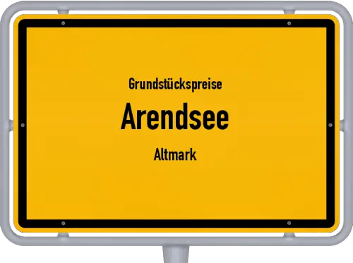 Grundstückspreise Arendsee (Altmark) - Ortsschild von Arendsee (Altmark)