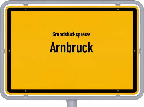 Grundstückspreise Arnbruck - Ortsschild von Arnbruck