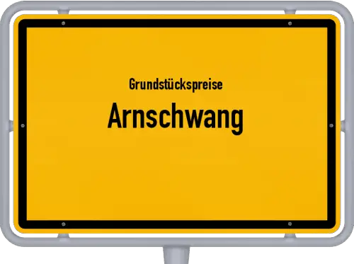 Grundstückspreise Arnschwang - Ortsschild von Arnschwang