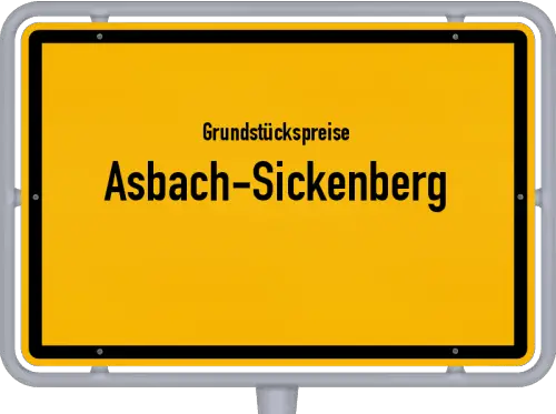 Grundstückspreise Asbach-Sickenberg - Ortsschild von Asbach-Sickenberg