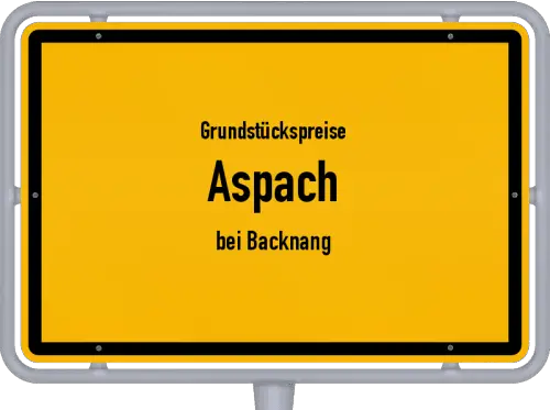 Grundstückspreise Aspach (bei Backnang) - Ortsschild von Aspach (bei Backnang)