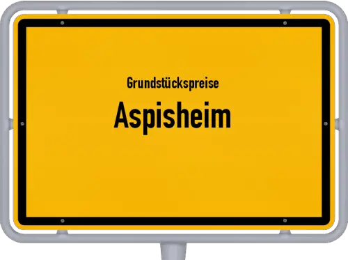 Grundstückspreise Aspisheim - Ortsschild von Aspisheim