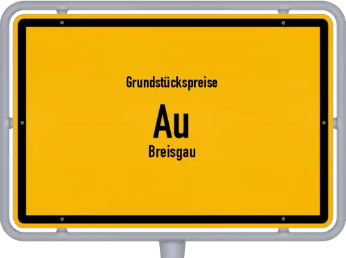Grundstückspreise Au (Breisgau) - Ortsschild von Au (Breisgau)