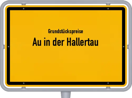 Grundstückspreise Au in der Hallertau - Ortsschild von Au in der Hallertau