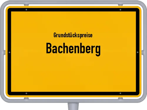 Grundstückspreise Bachenberg - Ortsschild von Bachenberg