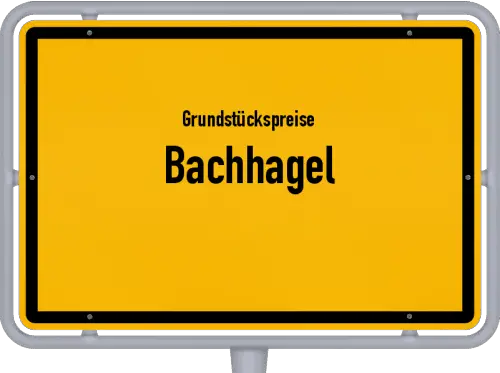 Grundstückspreise Bachhagel - Ortsschild von Bachhagel