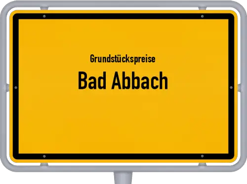 Grundstückspreise Bad Abbach - Ortsschild von Bad Abbach