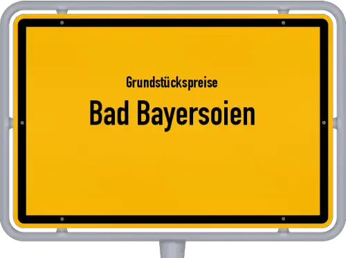 Grundstückspreise Bad Bayersoien - Ortsschild von Bad Bayersoien
