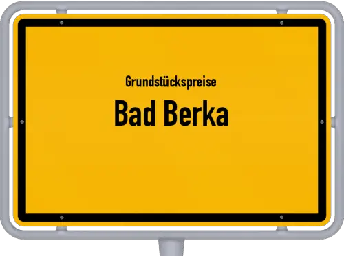 Grundstückspreise Bad Berka - Ortsschild von Bad Berka