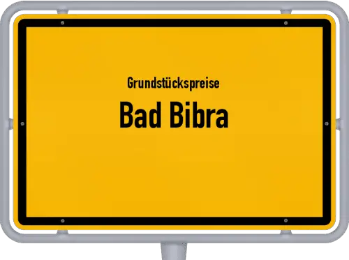 Grundstückspreise Bad Bibra - Ortsschild von Bad Bibra