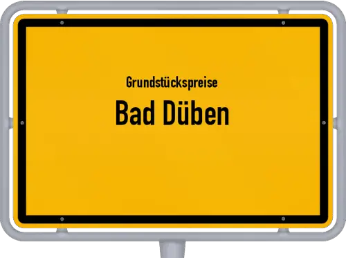Grundstückspreise Bad Düben - Ortsschild von Bad Düben