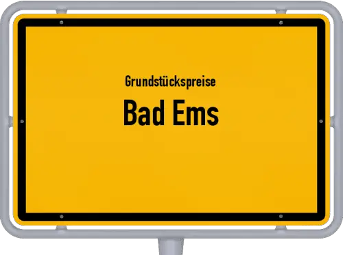 Grundstückspreise Bad Ems - Ortsschild von Bad Ems