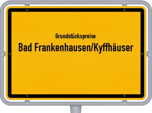 Grundstückspreise Bad Frankenhausen/Kyffhäuser - Ortsschild von Bad Frankenhausen/Kyffhäuser