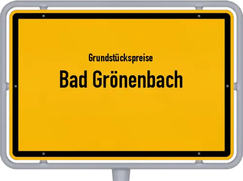 Grundstückspreise Bad Grönenbach - Ortsschild von Bad Grönenbach