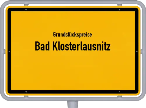 Grundstückspreise Bad Klosterlausnitz - Ortsschild von Bad Klosterlausnitz