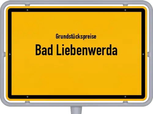 Grundstückspreise Bad Liebenwerda - Ortsschild von Bad Liebenwerda